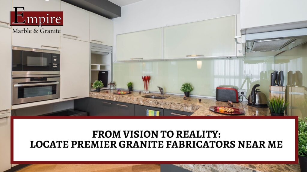 Looking for granite fabricators near me in New Jersey? Turn your vision of a beautiful granite countertop into a reality. Visit Empire Marble & Granite today!