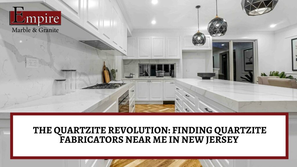 quartzite fabricators near me in New Jersey