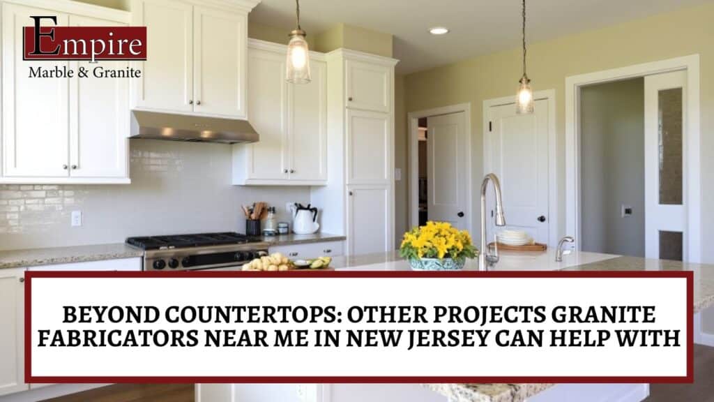 Granite fabricators near me in New Jersey
