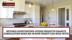 Granite fabricators near me in New Jersey