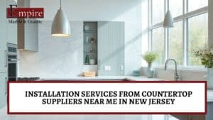 Countertop suppliers near me in New Jersey